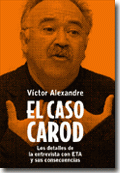 El caso Carod Los detalles de la entrevista con ETA y sus consecuencias